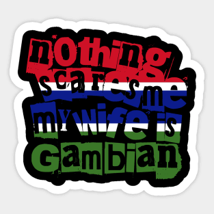 Funny The Gambia Nothing Scares Me My Wife Is Gambian Sticker